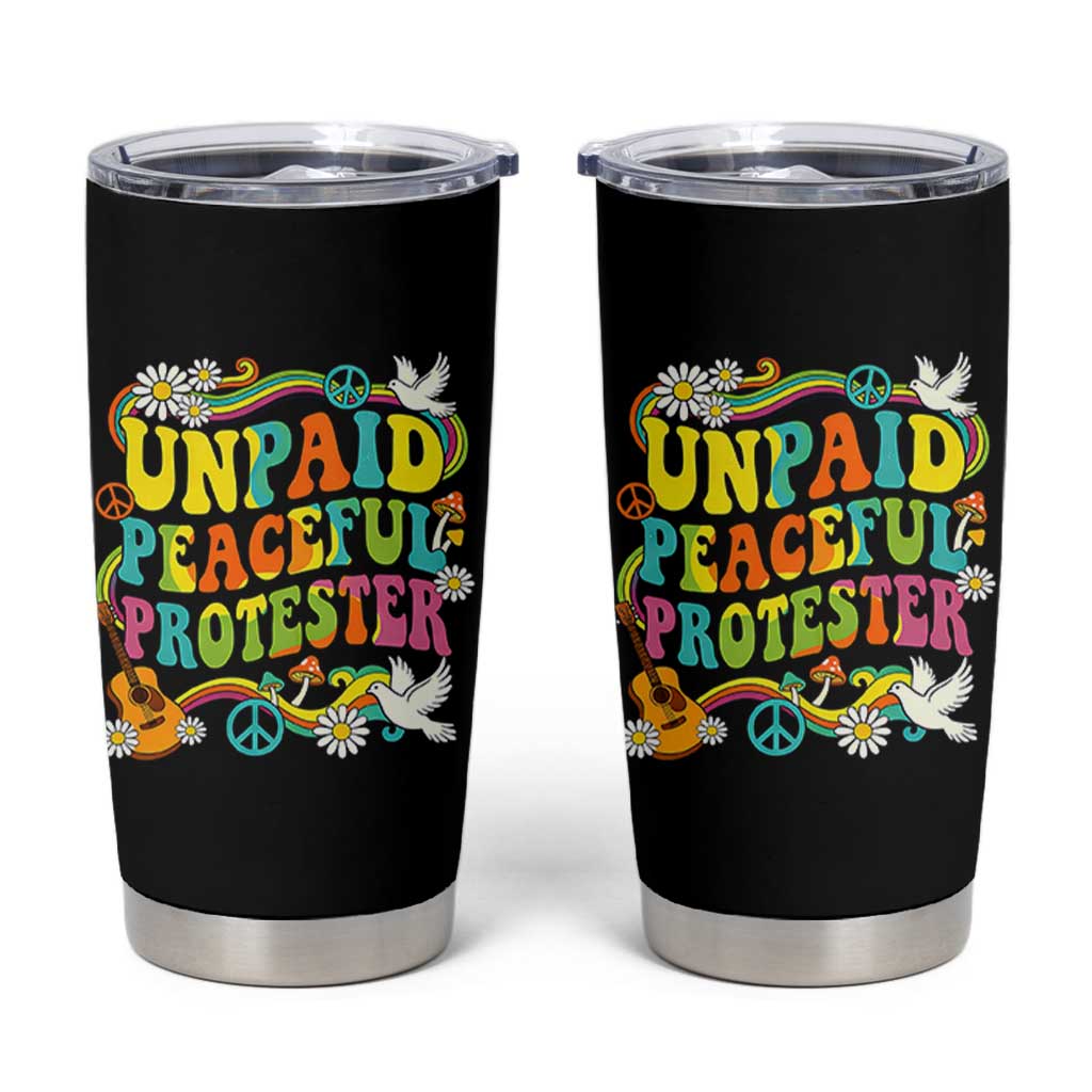 Unpaid Peaceful Protester Retro Hippie Rainbow Tumbler Cup Flower Power Peace Activist
