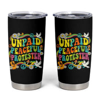 Unpaid Peaceful Protester Retro Hippie Rainbow Tumbler Cup Flower Power Peace Activist