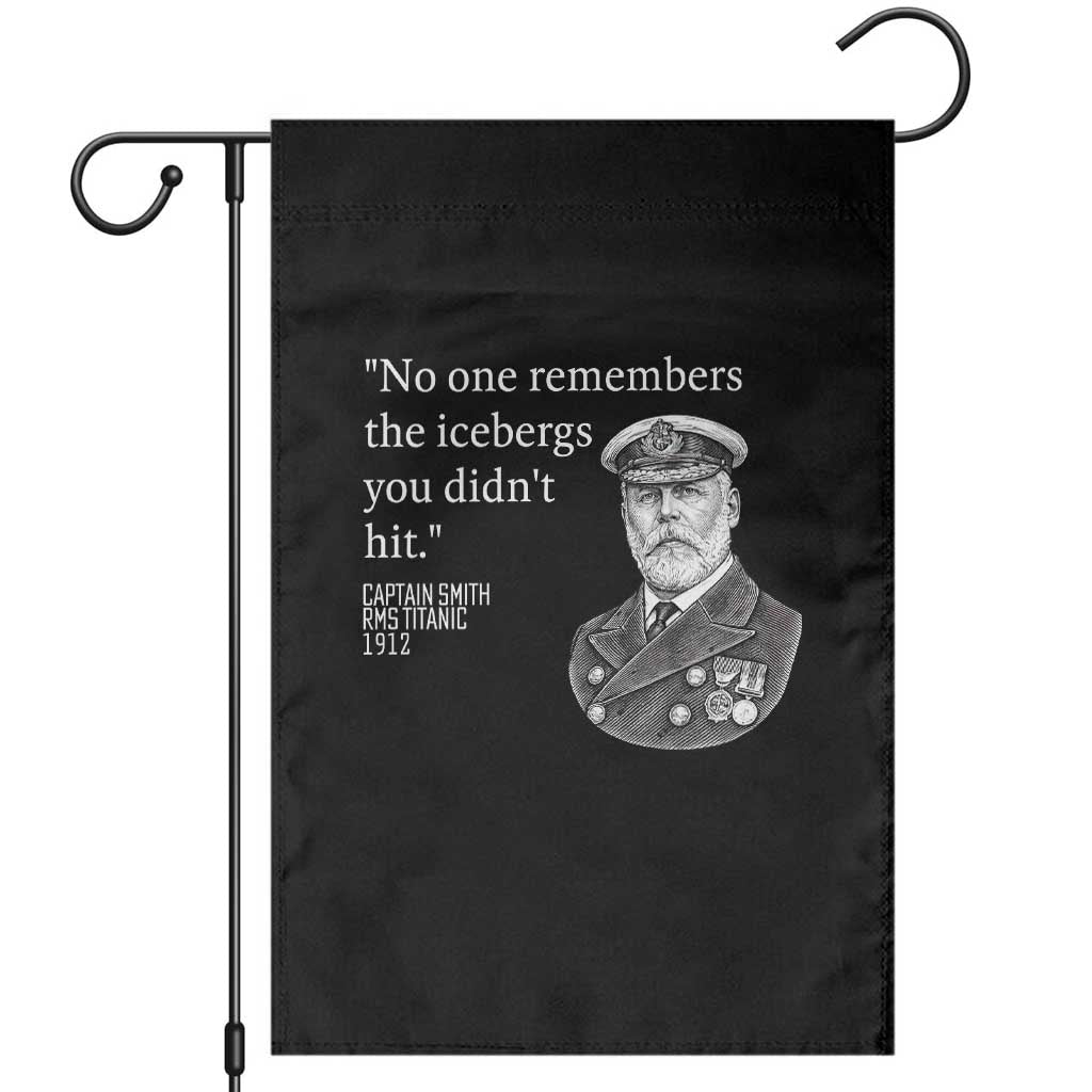 Funny Vintage Ship Captain Saying Garden Flag No One Remembers the Icebergs You Did Not Hit Dark Humor