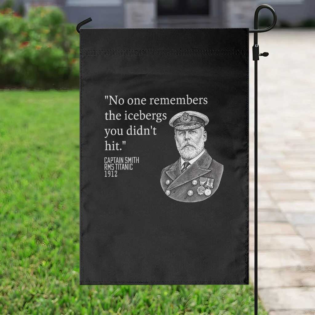 Funny Vintage Ship Captain Saying Garden Flag No One Remembers the Icebergs You Did Not Hit Dark Humor