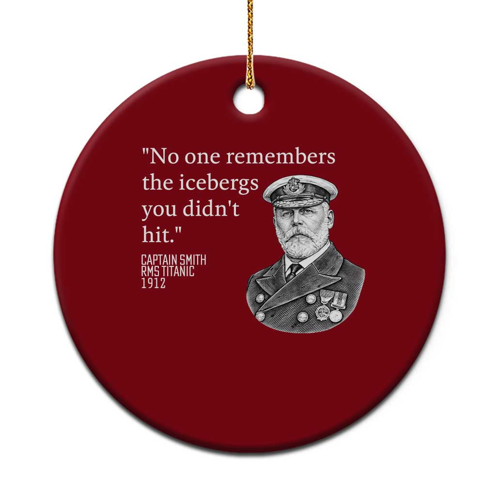 Funny Vintage Ship Captain Saying Ceramic Ornament No One Remembers the Icebergs You Did Not Hit Dark Humor