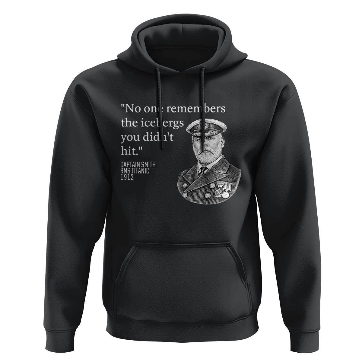 Funny Vintage Ship Captain Saying Hoodie No One Remembers the Icebergs You Did Not Hit Dark Humor