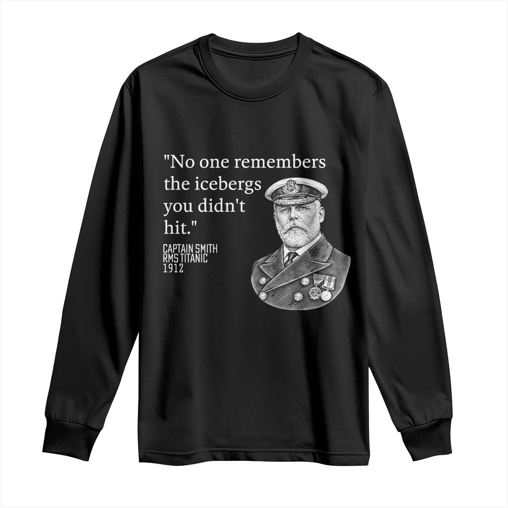 Funny Vintage Ship Captain Saying Long Sleeve Shirt No One Remembers the Icebergs You Did Not Hit Dark Humor