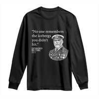 Funny Vintage Ship Captain Saying Long Sleeve Shirt No One Remembers the Icebergs You Did Not Hit Dark Humor