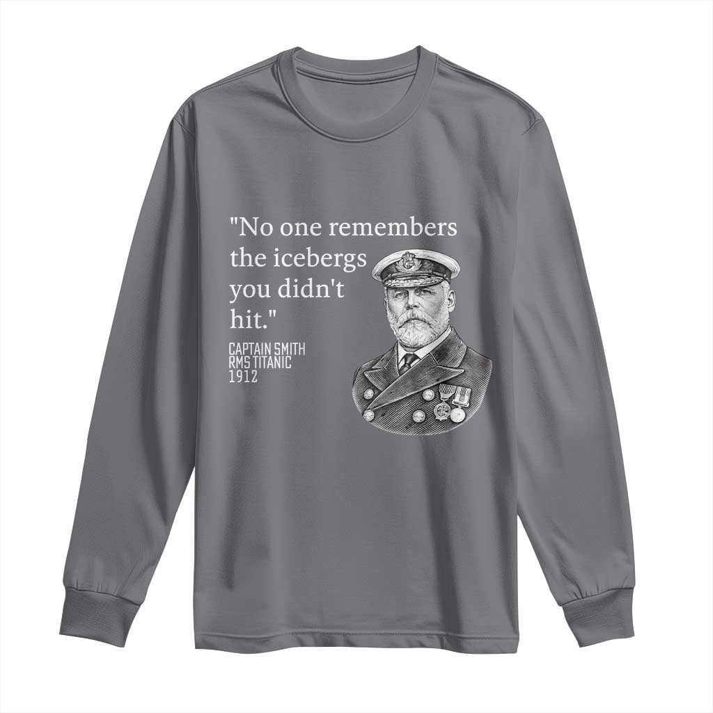 Funny Vintage Ship Captain Saying Long Sleeve Shirt No One Remembers the Icebergs You Did Not Hit Dark Humor