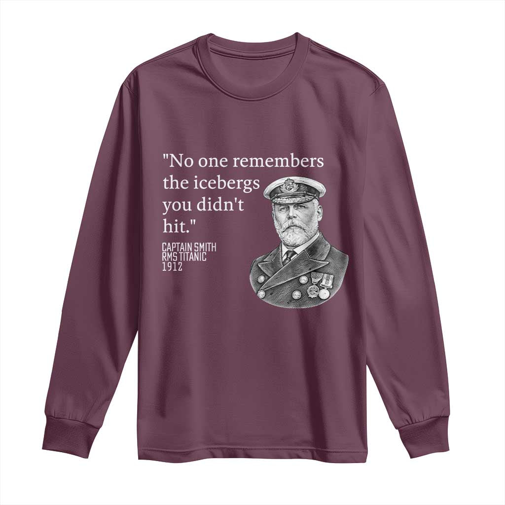 Funny Vintage Ship Captain Saying Long Sleeve Shirt No One Remembers the Icebergs You Did Not Hit Dark Humor