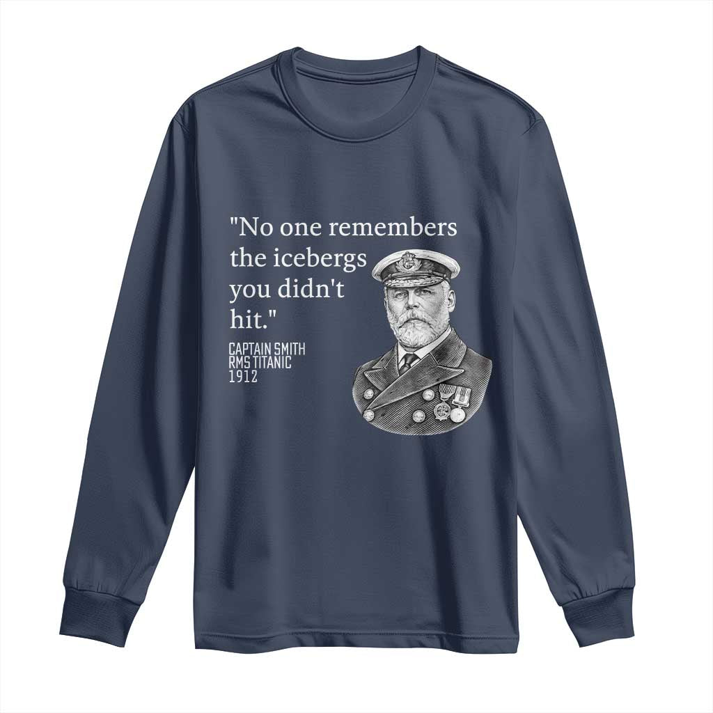 Funny Vintage Ship Captain Saying Long Sleeve Shirt No One Remembers the Icebergs You Did Not Hit Dark Humor