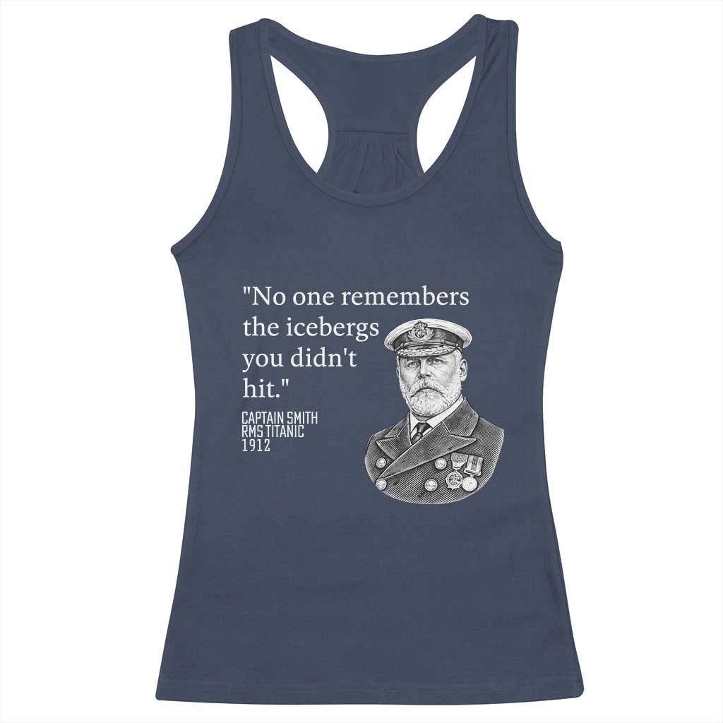 Funny Vintage Ship Captain Saying Racerback Tank Top No One Remembers the Icebergs You Did Not Hit Dark Humor