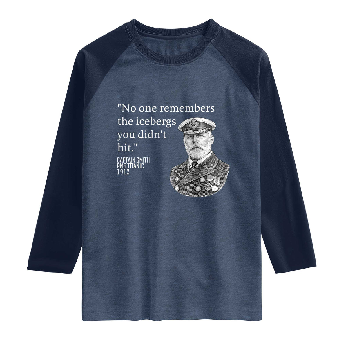 Funny Vintage Ship Captain Saying Raglan Shirt No One Remembers the Icebergs You Did Not Hit Dark Humor