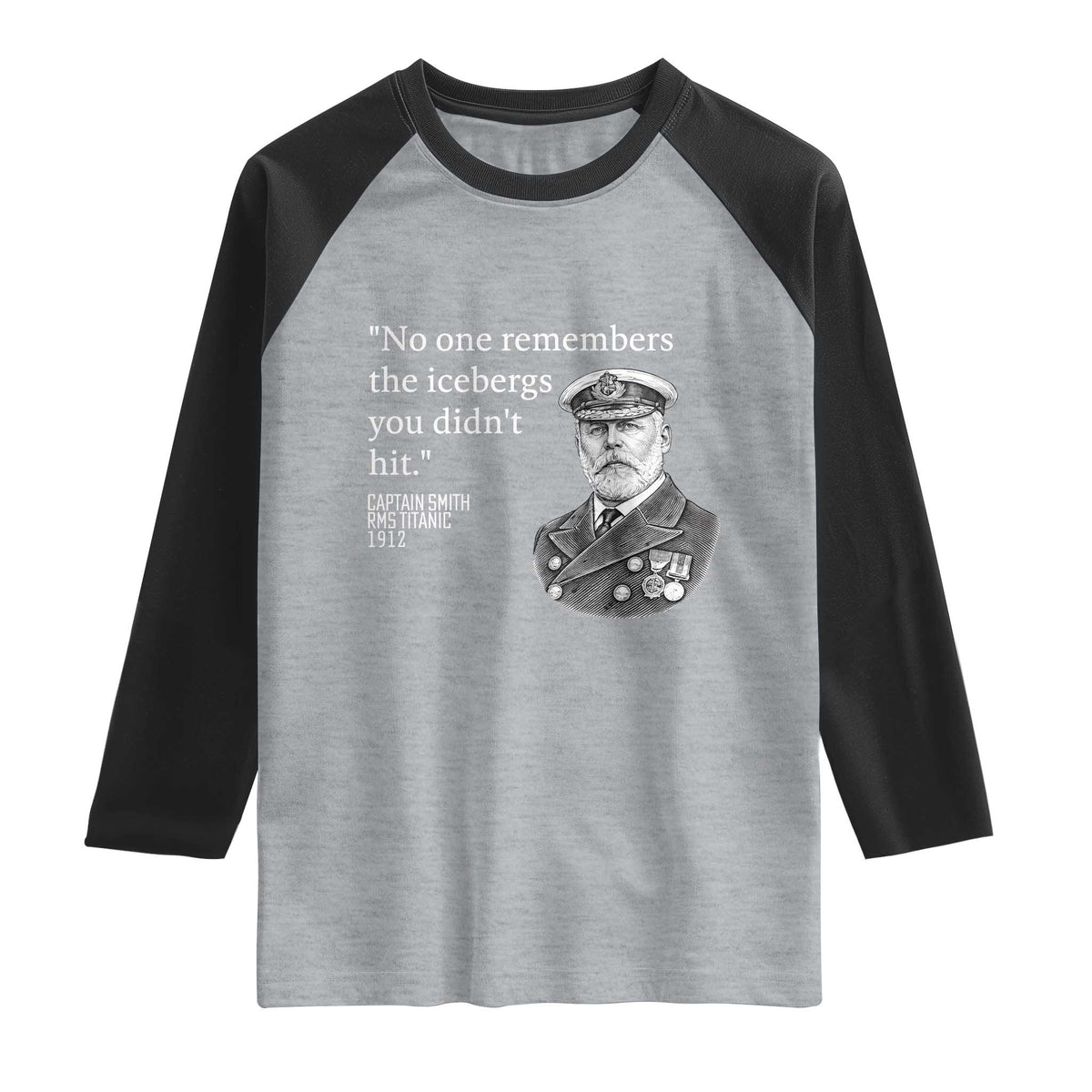 Funny Vintage Ship Captain Saying Raglan Shirt No One Remembers the Icebergs You Did Not Hit Dark Humor