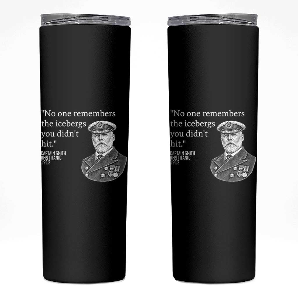 Funny Vintage Ship Captain Saying Skinny Tumbler No One Remembers the Icebergs You Did Not Hit Dark Humor