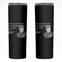 Funny Vintage Ship Captain Saying Skinny Tumbler No One Remembers the Icebergs You Did Not Hit Dark Humor
