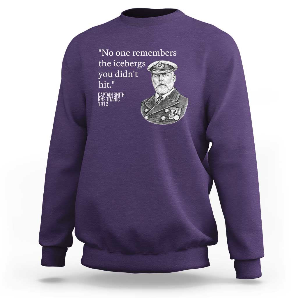 Funny Vintage Ship Captain Saying Sweatshirt No One Remembers the Icebergs You Did Not Hit Dark Humor