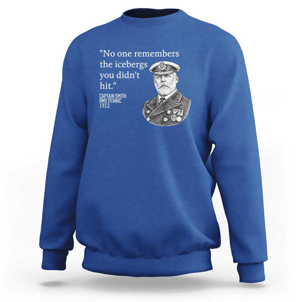 Funny Vintage Ship Captain Saying Sweatshirt No One Remembers the Icebergs You Did Not Hit Dark Humor