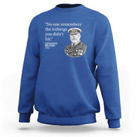 Funny Vintage Ship Captain Saying Sweatshirt No One Remembers the Icebergs You Did Not Hit Dark Humor