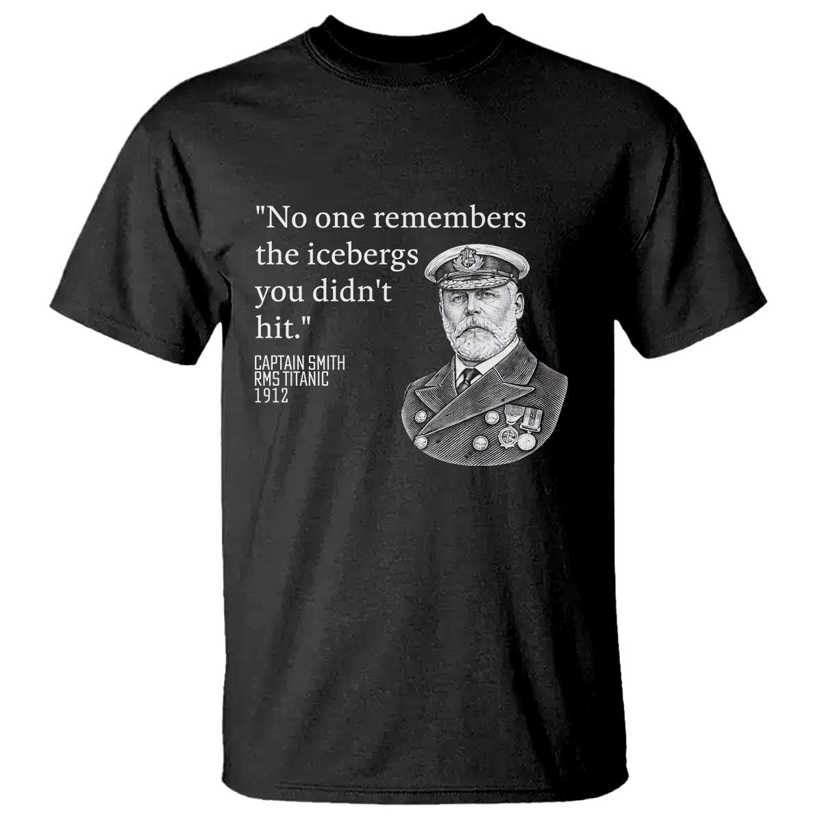 Funny Vintage Ship Captain Saying T Shirt No One Remembers the Icebergs You Did Not Hit Dark Humor