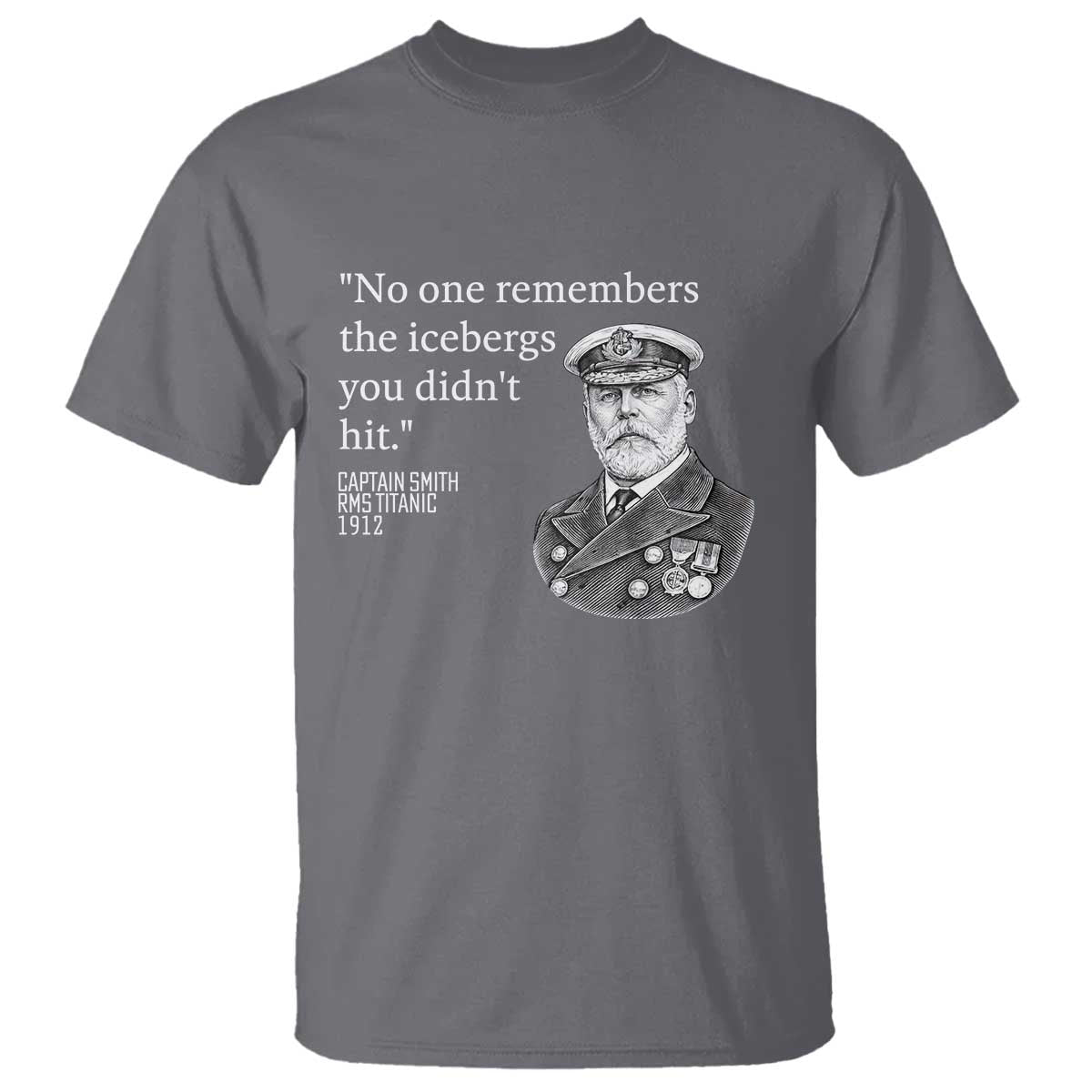 Funny Vintage Ship Captain Saying T Shirt No One Remembers the Icebergs You Did Not Hit Dark Humor