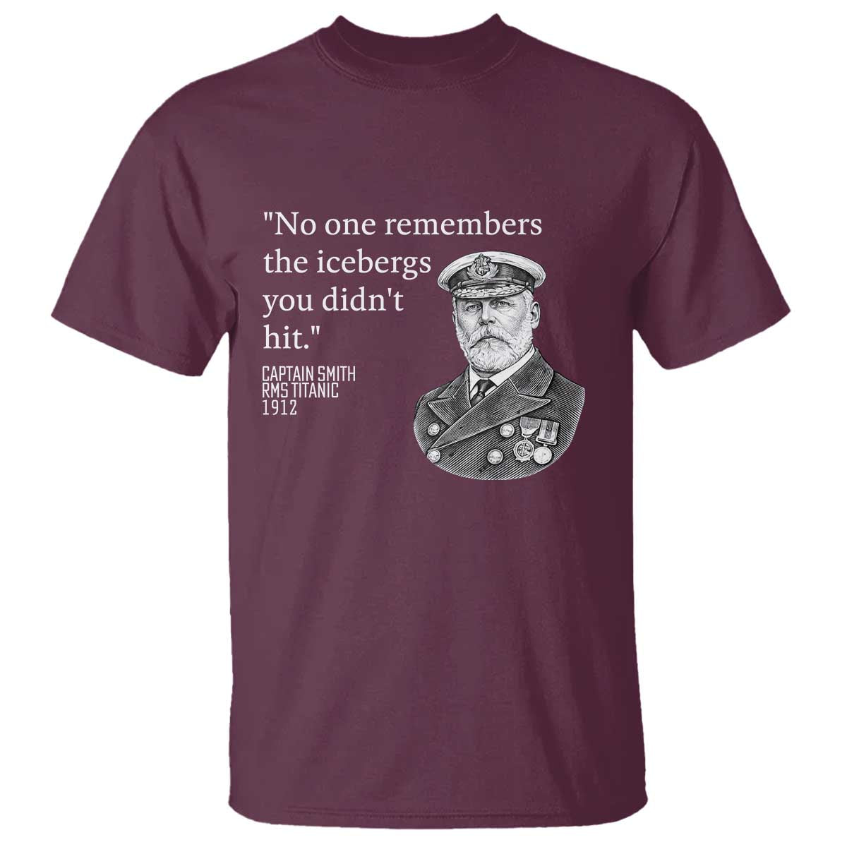 Funny Vintage Ship Captain Saying T Shirt No One Remembers the Icebergs You Did Not Hit Dark Humor