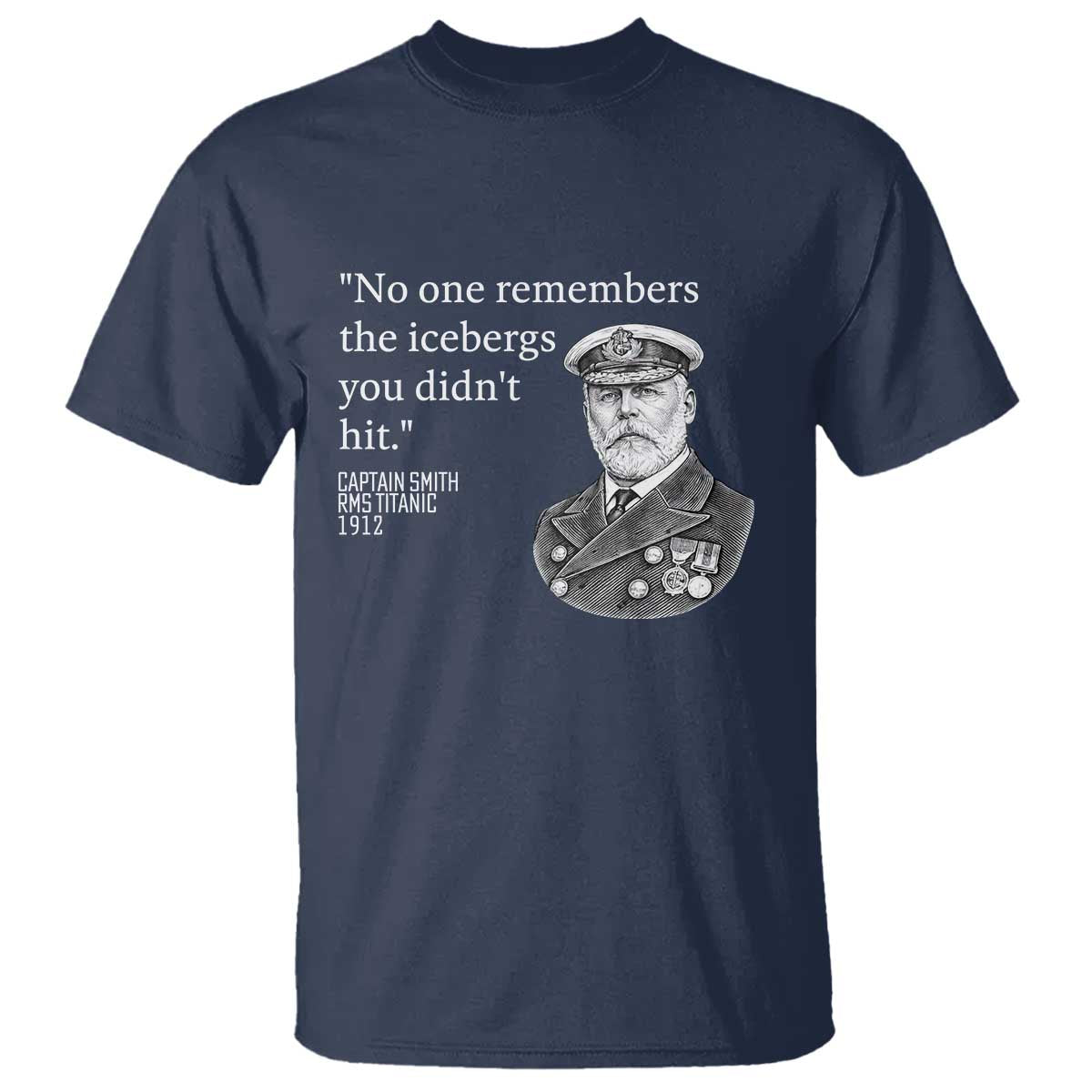Funny Vintage Ship Captain Saying T Shirt No One Remembers the Icebergs You Did Not Hit Dark Humor