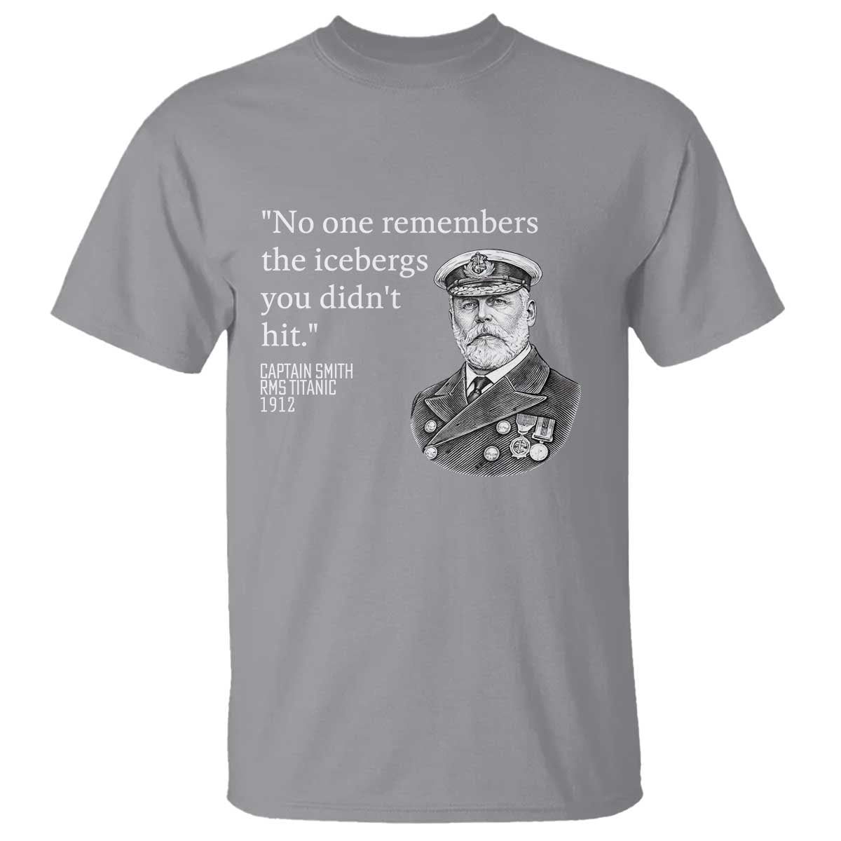 Funny Vintage Ship Captain Saying T Shirt No One Remembers the Icebergs You Did Not Hit Dark Humor