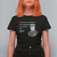 Funny Vintage Ship Captain Saying T Shirt For Women No One Remembers the Icebergs You Did Not Hit Dark Humor