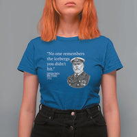 Funny Vintage Ship Captain Saying T Shirt For Women No One Remembers the Icebergs You Did Not Hit Dark Humor