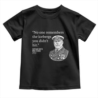 Funny Vintage Ship Captain Saying Toddler T Shirt No One Remembers the Icebergs You Did Not Hit Dark Humor
