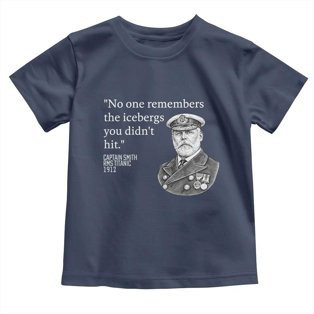 Funny Vintage Ship Captain Saying Toddler T Shirt No One Remembers the Icebergs You Did Not Hit Dark Humor