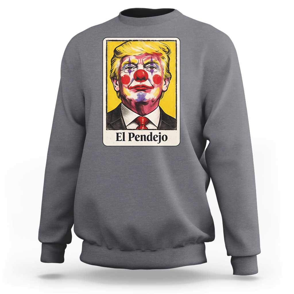 El Pendejo Clown Portrait Satire Sweatshirt Bold Political Humor Vintage Caricature