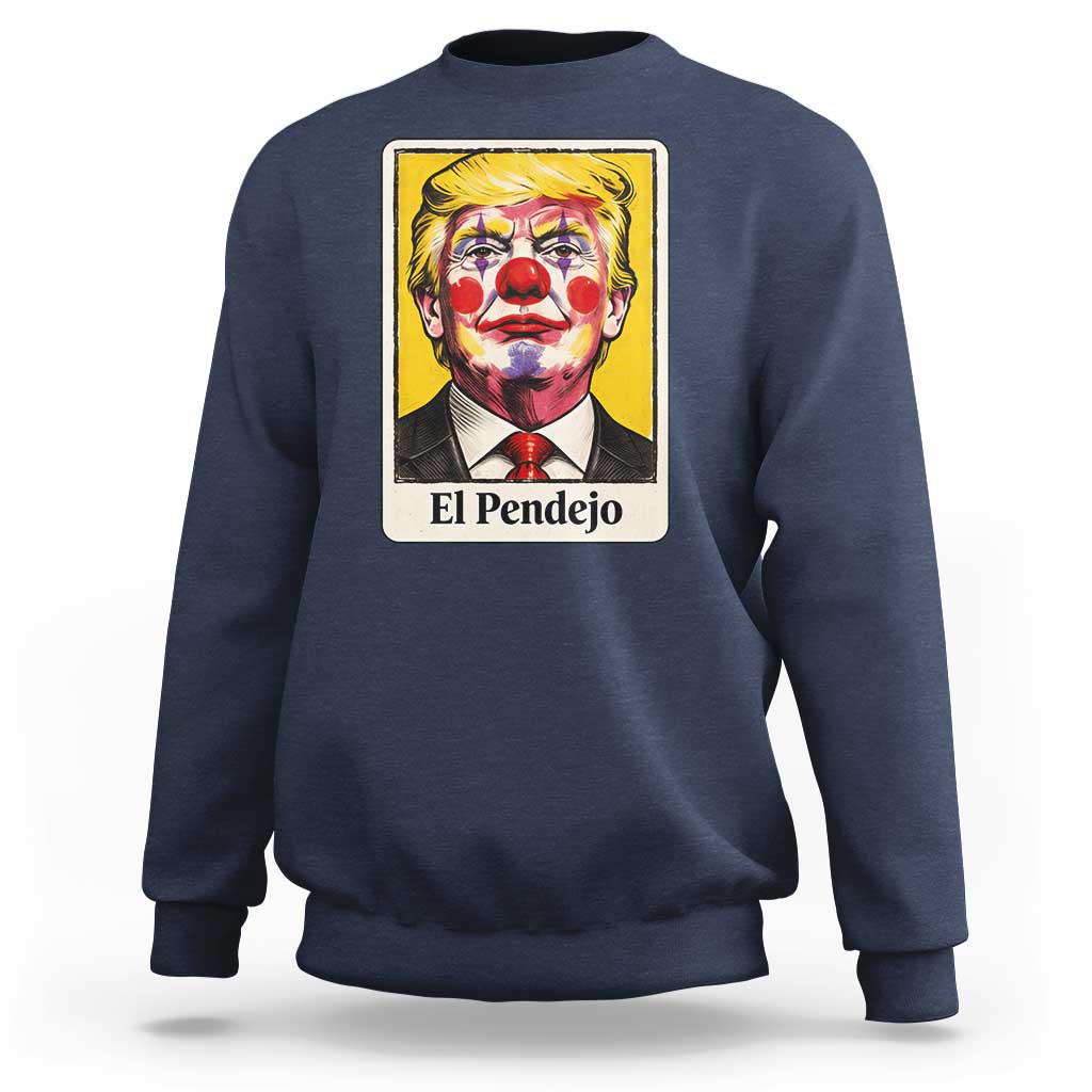 El Pendejo Clown Portrait Satire Sweatshirt Bold Political Humor Vintage Caricature
