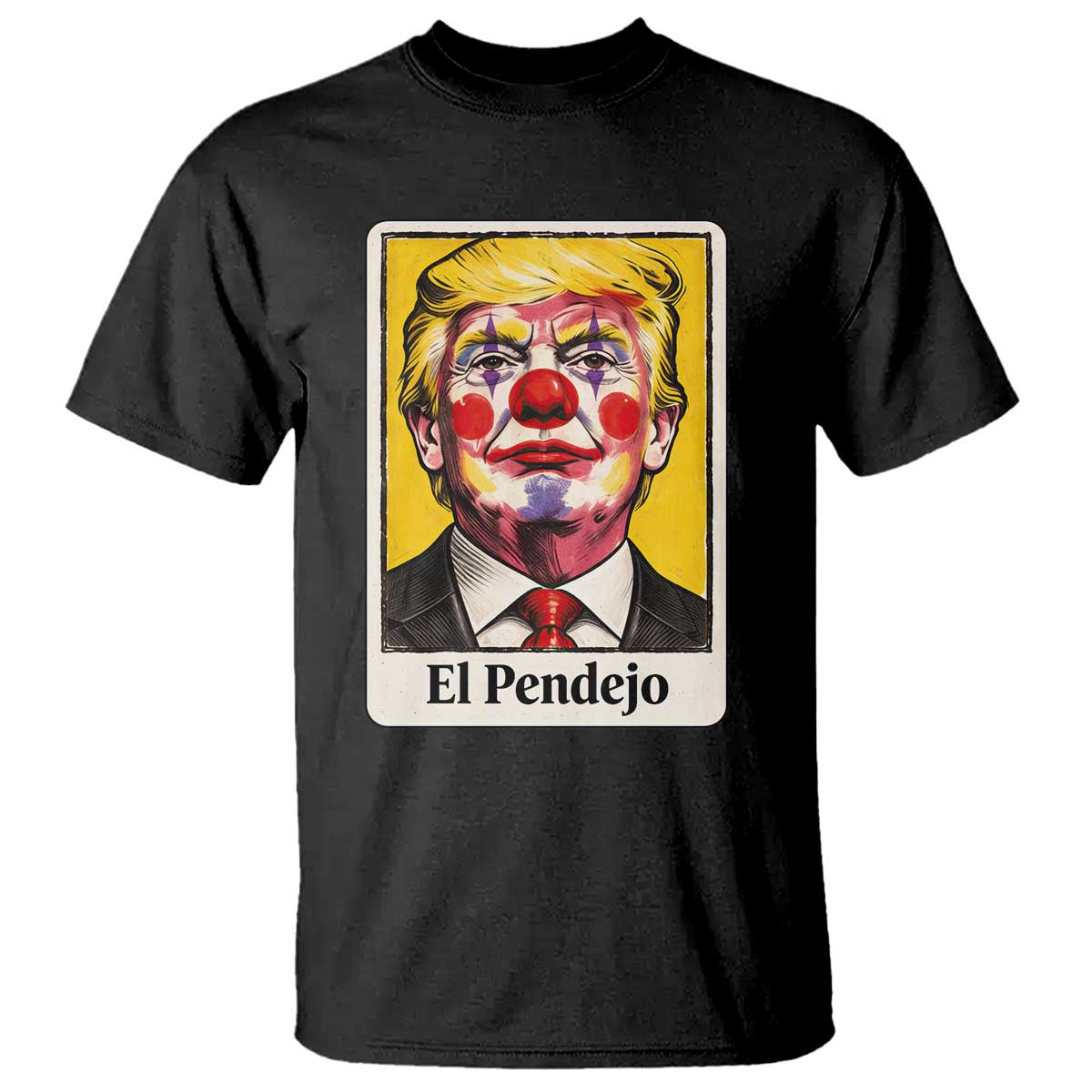 El Pendejo Clown Portrait Satire T Shirt Bold Political Humor Vintage Caricature