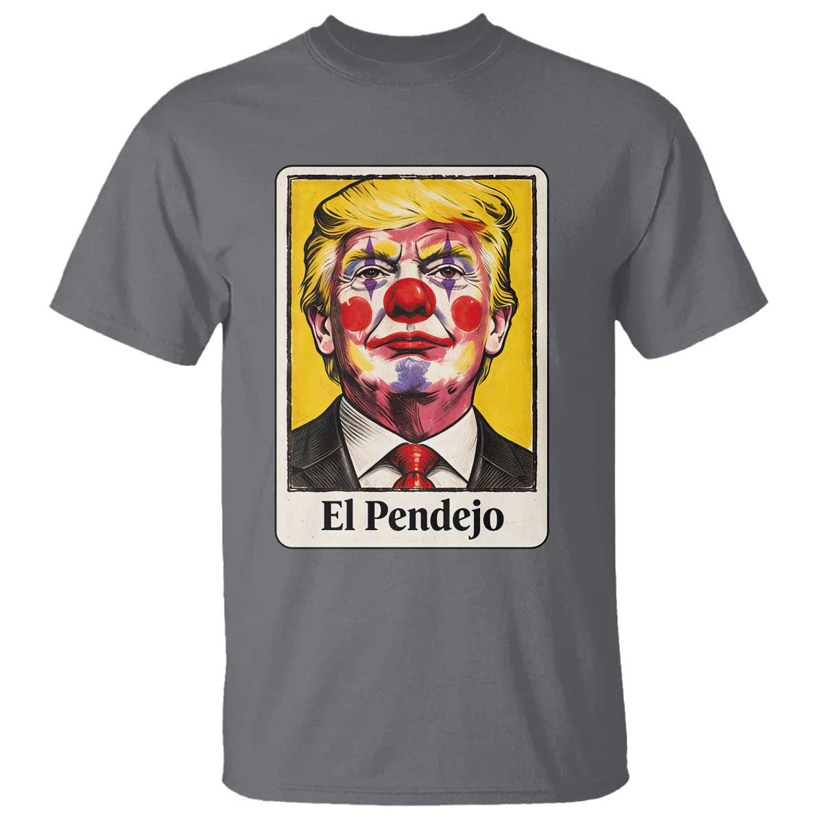 El Pendejo Clown Portrait Satire T Shirt Bold Political Humor Vintage Caricature