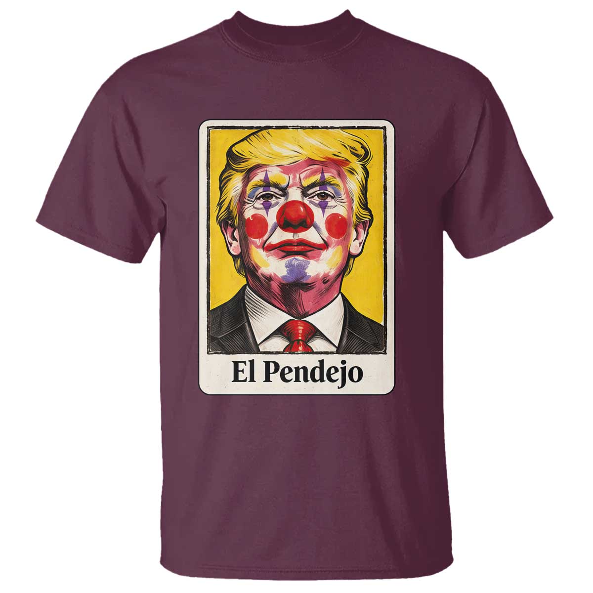 El Pendejo Clown Portrait Satire T Shirt Bold Political Humor Vintage Caricature