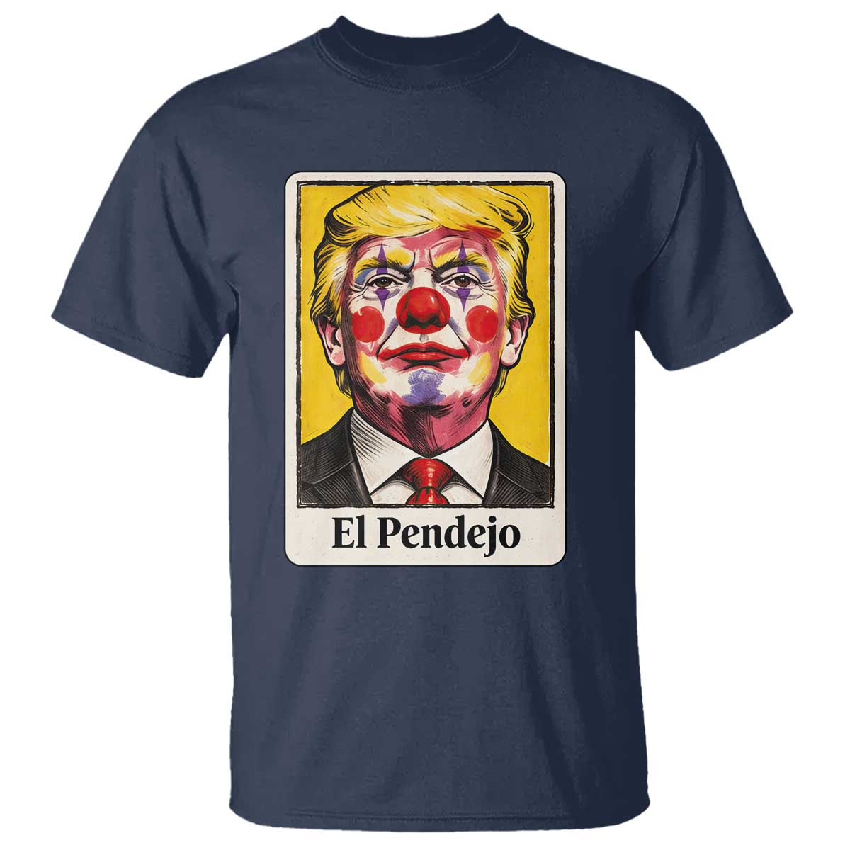 El Pendejo Clown Portrait Satire T Shirt Bold Political Humor Vintage Caricature