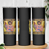 Justice for Lemon Pound Cake Vintage Retro Skinny Tumbler Funny Viral Hip Hop Meme Parody Internet Culture Fans