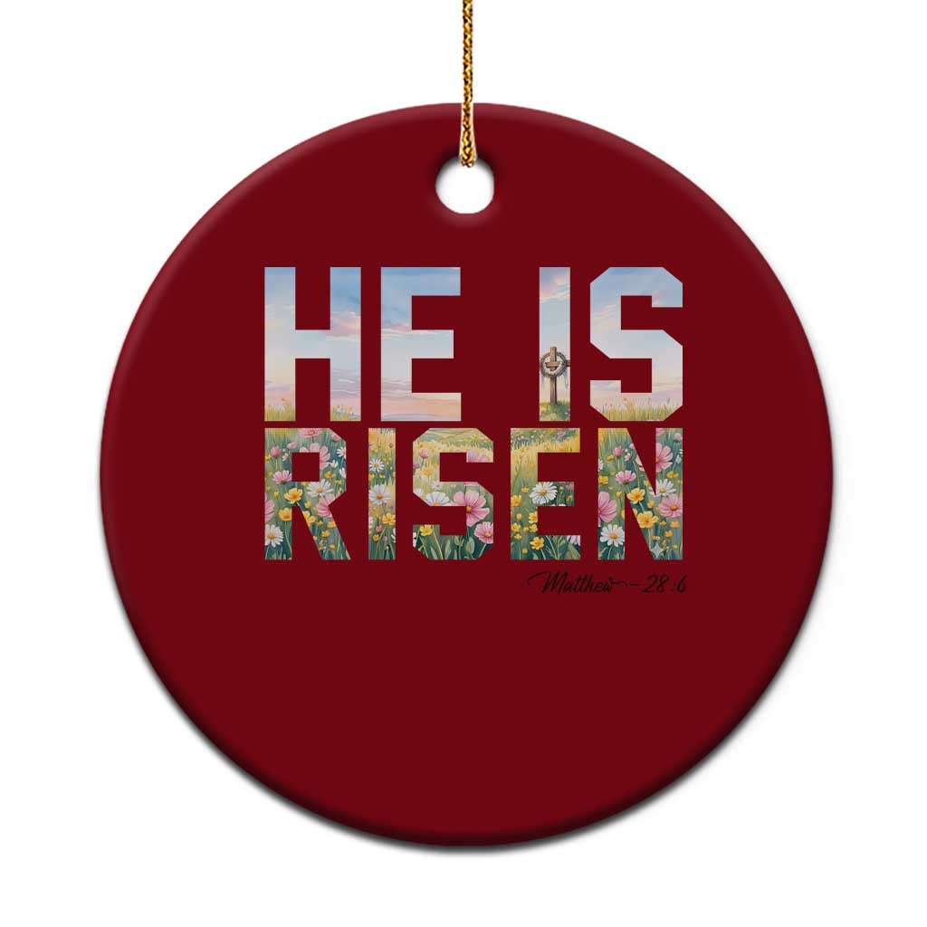 He Is Risen Matthew 28:6 Floral Christian Easter Ceramic Ornament Spring Flowers Cross Landscape Faith Inspirational Gift