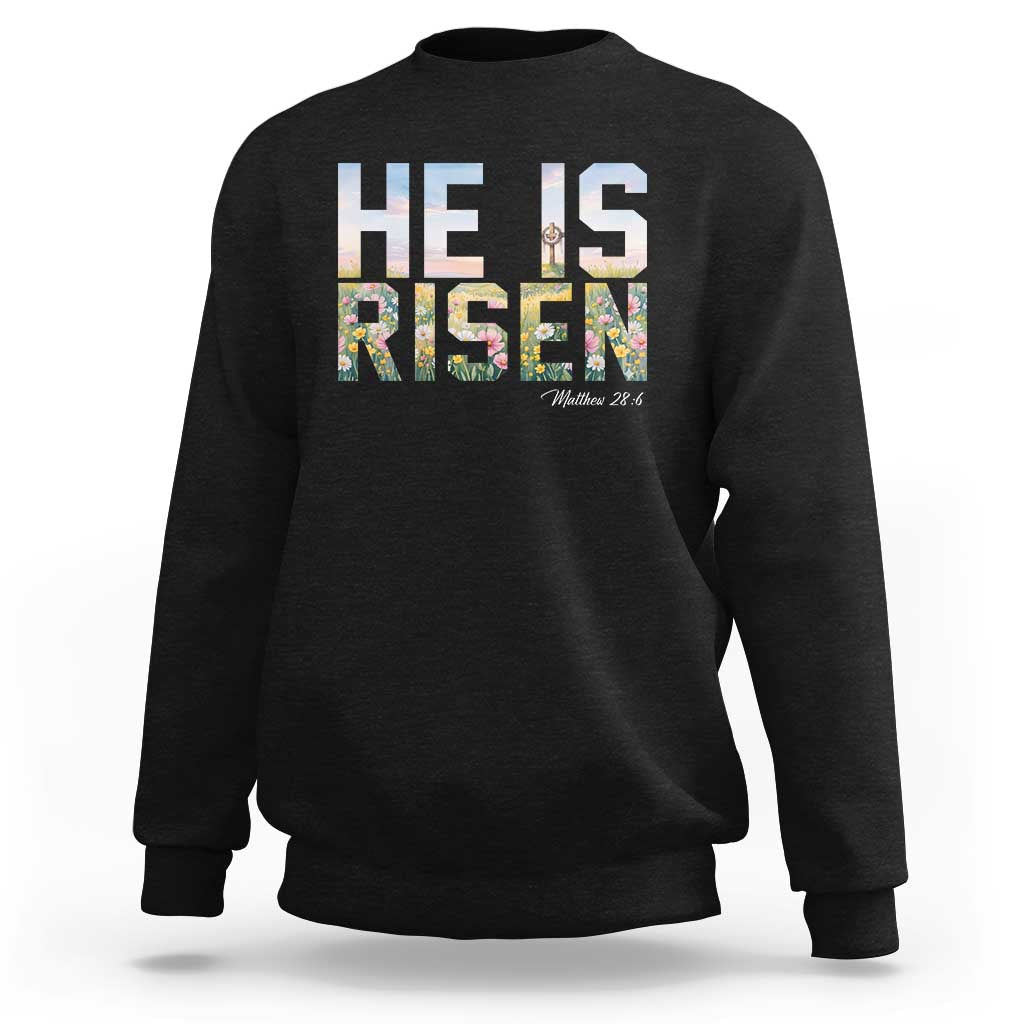 He Is Risen Matthew 28:6 Floral Christian Easter Sweatshirt Spring Flowers Cross Landscape Faith Inspirational Gift