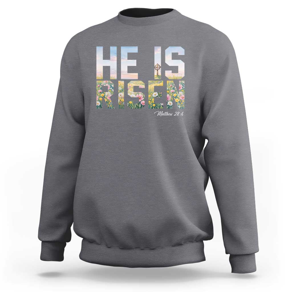 He Is Risen Matthew 28:6 Floral Christian Easter Sweatshirt Spring Flowers Cross Landscape Faith Inspirational Gift