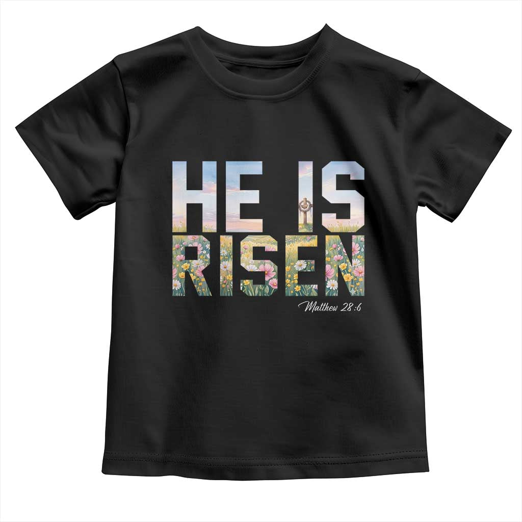He Is Risen Matthew 28:6 Floral Christian Easter Toddler T Shirt Spring Flowers Cross Landscape Faith Inspirational Gift