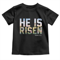 He Is Risen Matthew 28:6 Floral Christian Easter Toddler T Shirt Spring Flowers Cross Landscape Faith Inspirational Gift