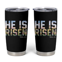 He Is Risen Matthew 28:6 Floral Christian Easter Tumbler Cup Spring Flowers Cross Landscape Faith Inspirational Gift