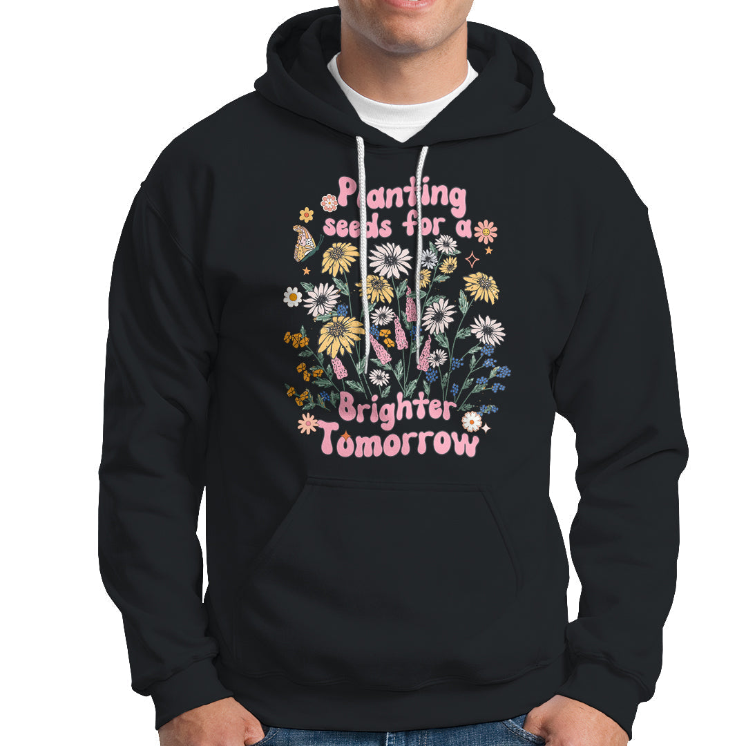 Mental Health Matters Hoodie Cottagecore Planting Seeds For A Brighter Tomorrow Inspirational Quotes Spiritual Positive Vibe Boho Botanical Garden Aesthetic - Wonder Print Shop