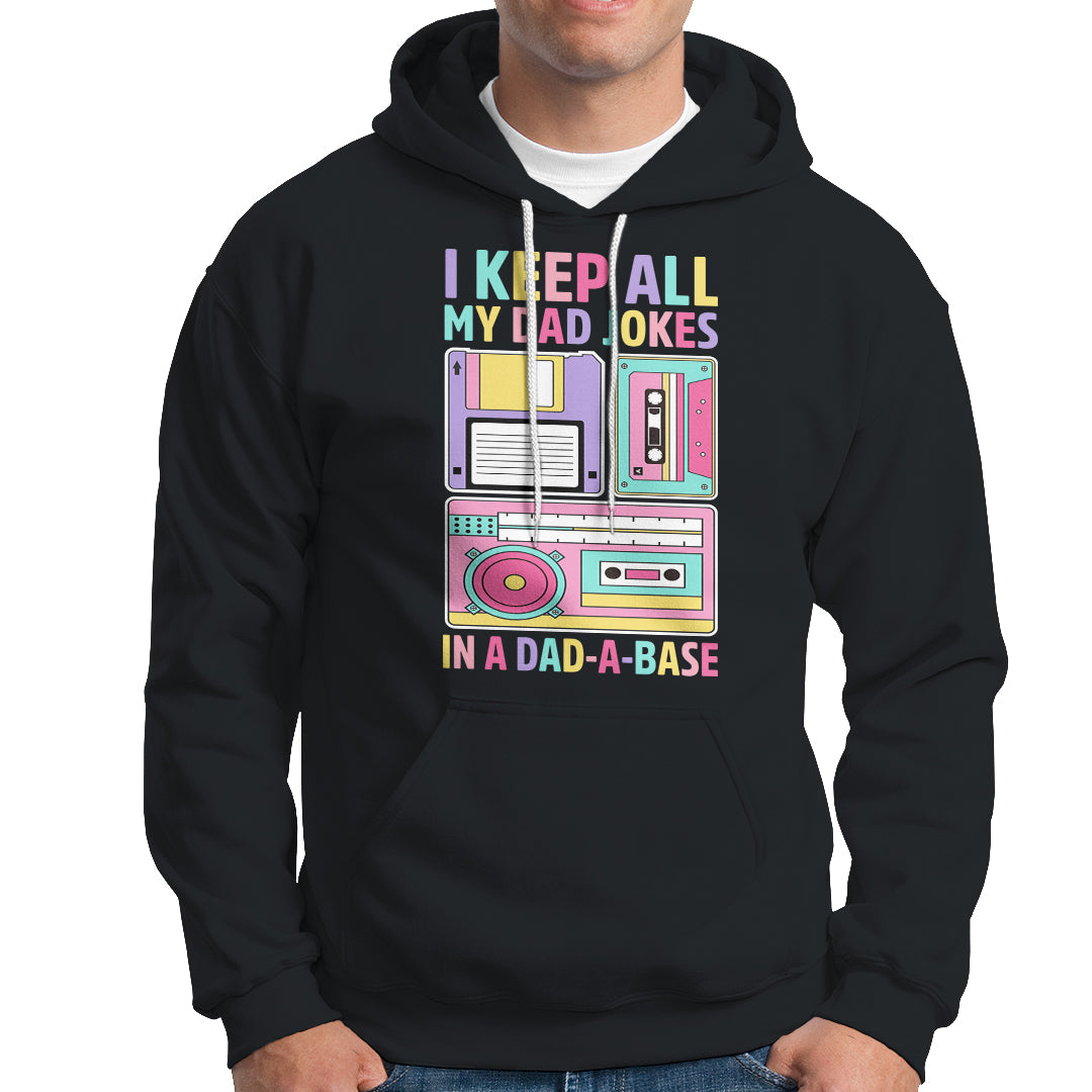 Funny Dad Joke Hoodie I Keep All My Dad Jokes In A Dad A Base Retro 70s 80s 90s Father's Day Gag Gift For Daddy Father Dad - Wonder Print Shop