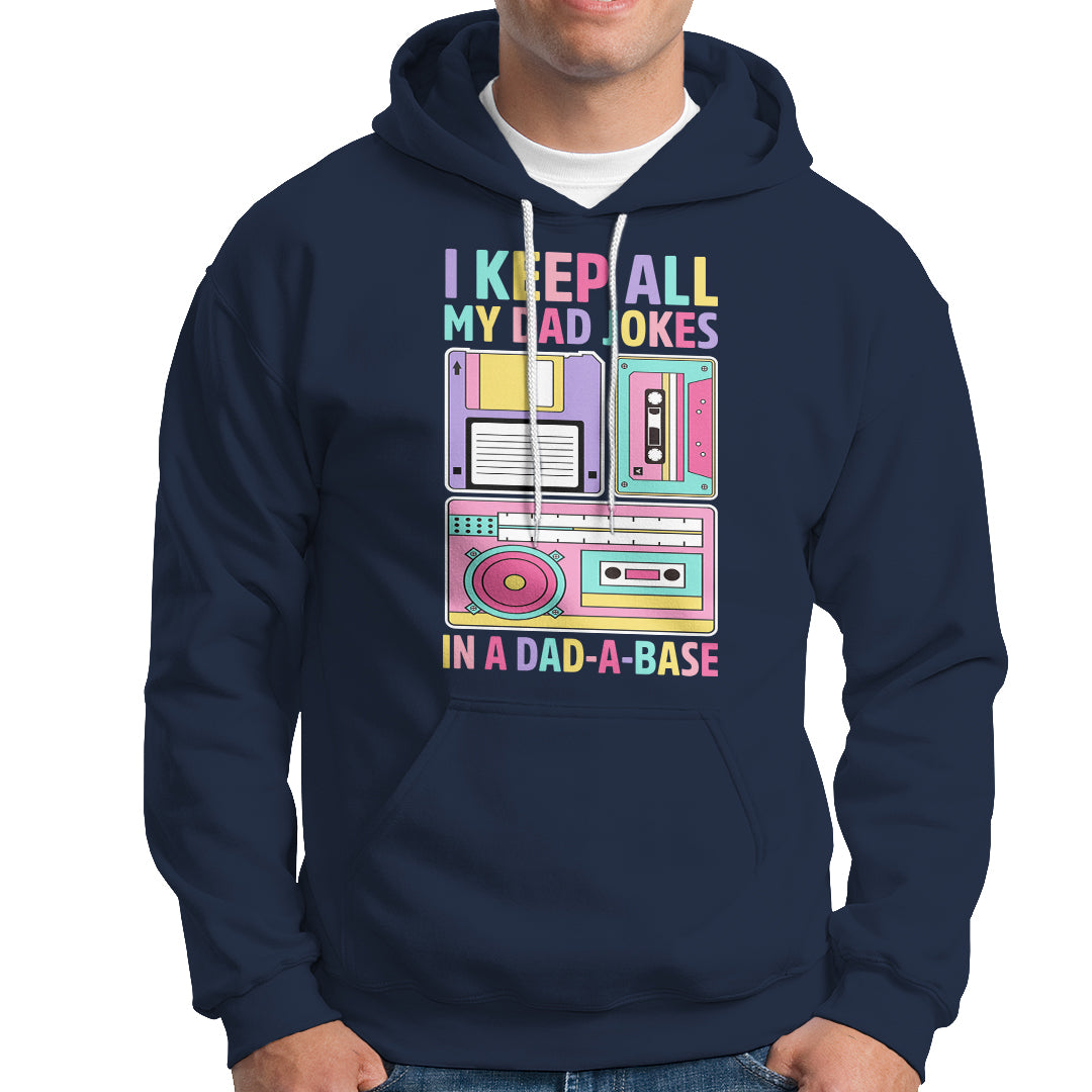 Funny Dad Joke Hoodie I Keep All My Dad Jokes In A Dad A Base Retro 70s 80s 90s Father's Day Gag Gift For Daddy Father Dad - Wonder Print Shop