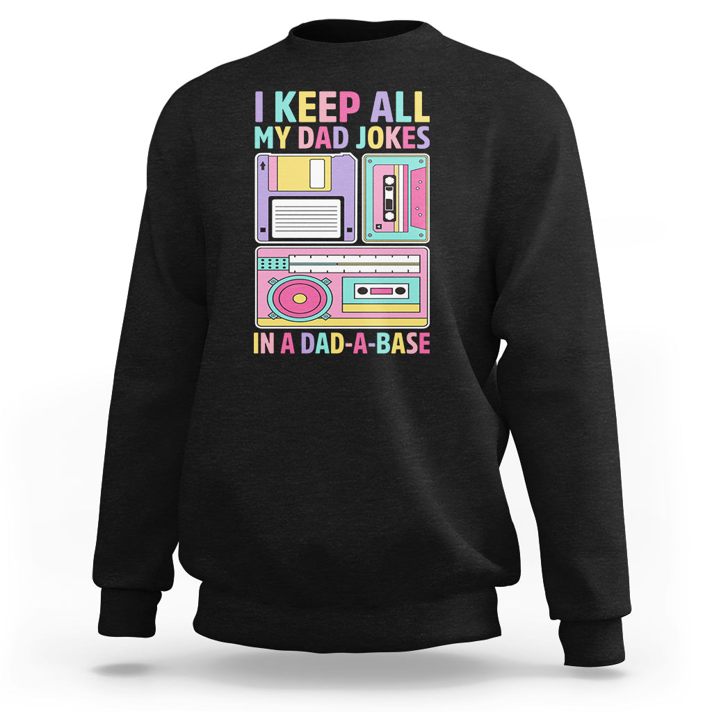 Funny Dad Joke Sweatshirt I Keep All My Dad Jokes In A Dad A Base Retro 70s 80s 90s Father's Day Gag Gift For Daddy Father Dad - Wonder Print Shop