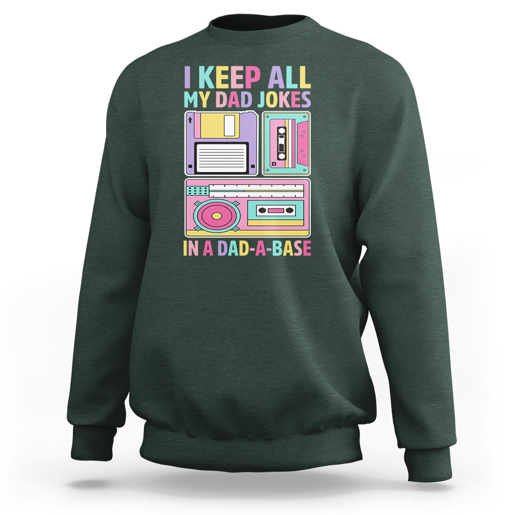 Funny Dad Joke Sweatshirt I Keep All My Dad Jokes In A Dad A Base Retro 70s 80s 90s Father's Day Gag Gift For Daddy Father Dad - Wonder Print Shop