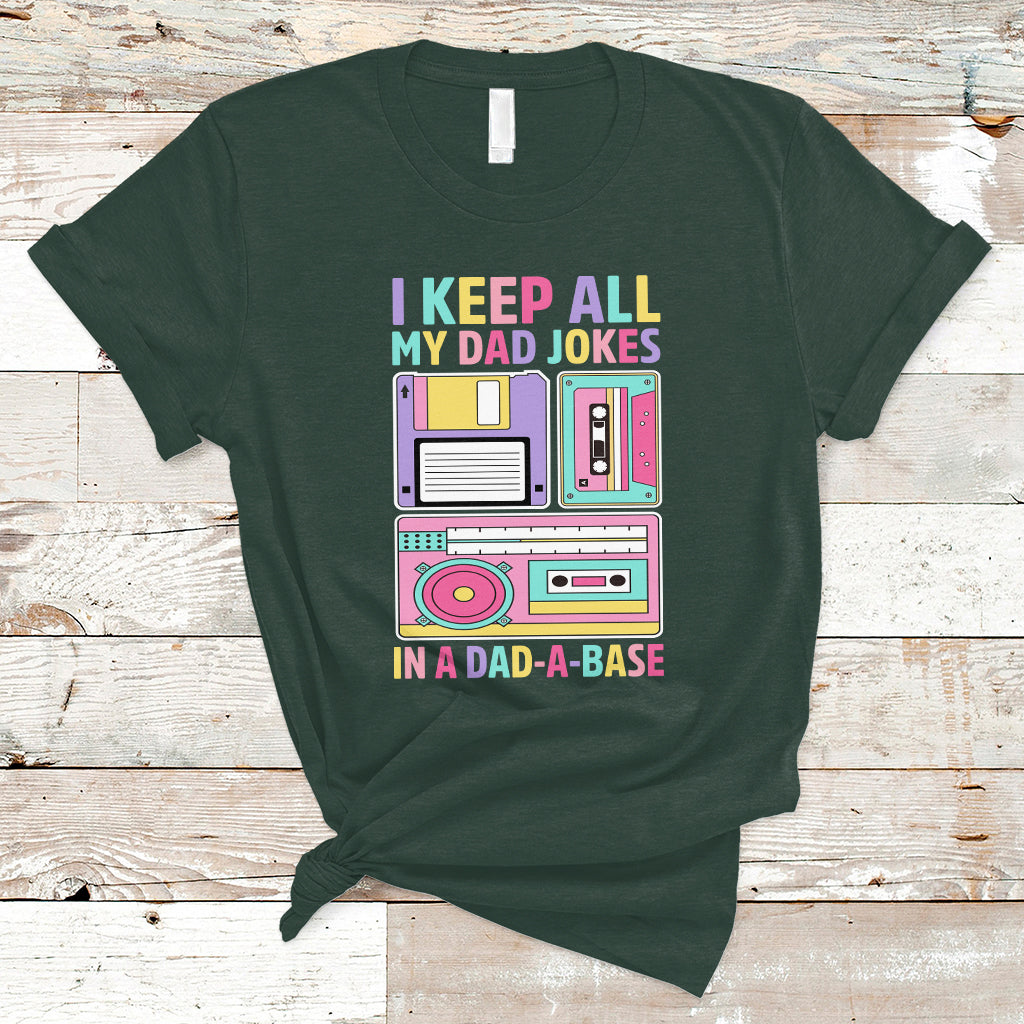 Funny Dad Joke T Shirt I Keep All My Dad Jokes In A Dad A Base Retro 70s 80s 90s Father's Day Gag Gift For Daddy Father Dad - Wonder Print Shop