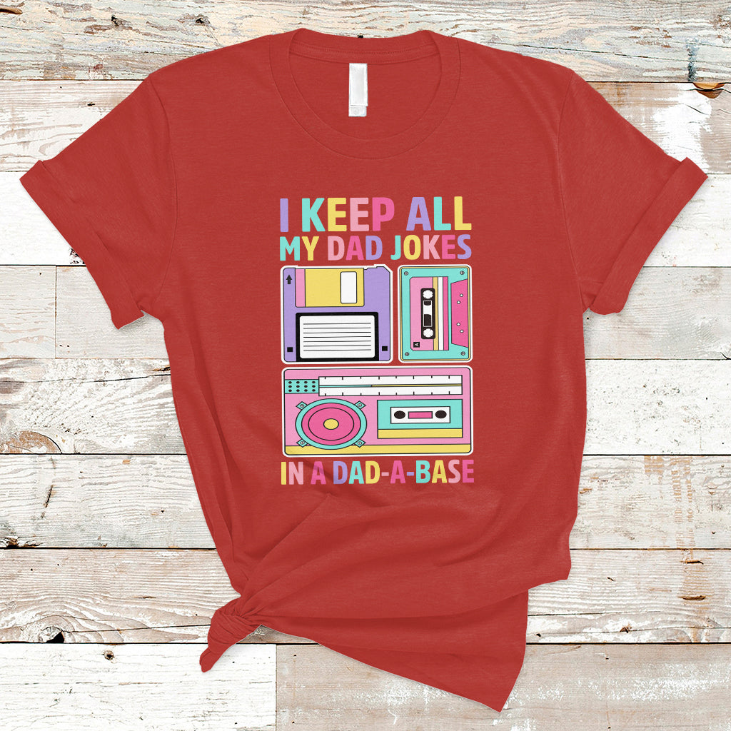 Funny Dad Joke T Shirt I Keep All My Dad Jokes In A Dad A Base Retro 70s 80s 90s Father's Day Gag Gift For Daddy Father Dad - Wonder Print Shop