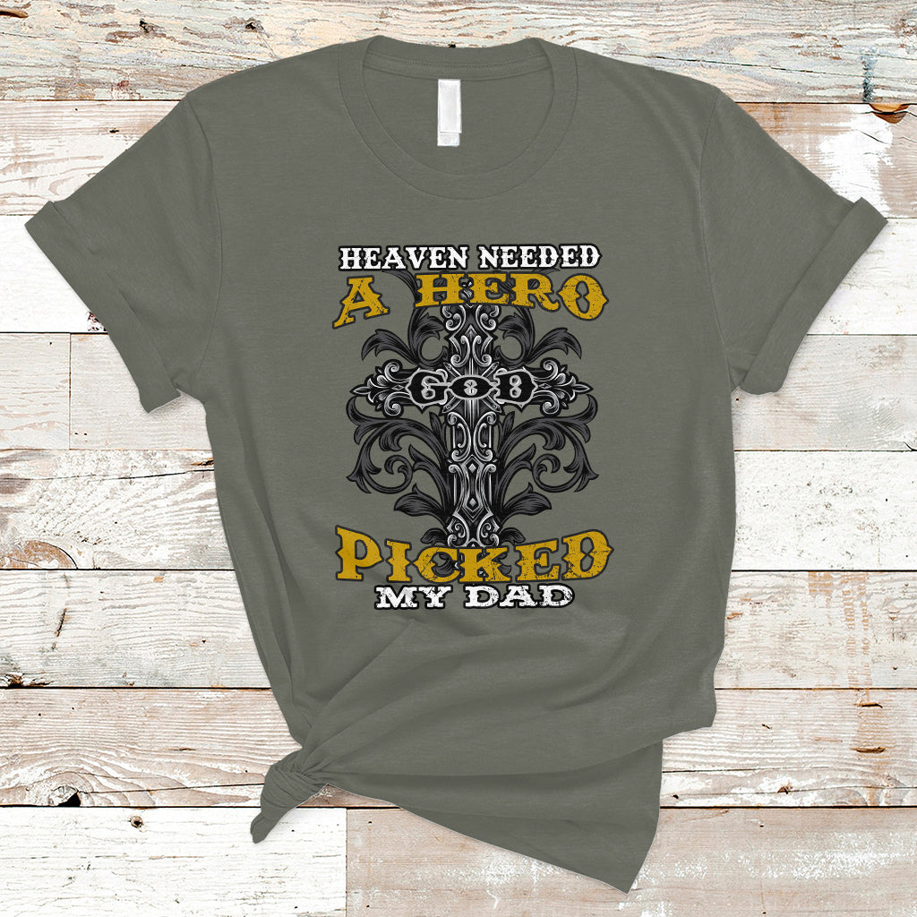 Father's Day T Shirt Heaven Needed A Hero God Picked My Dad Nostalgic Memorial Blessed Dad Daddy Cross Christian Religious Father's Day Funny Gifts for Christian Dads Men - Wonder Print Shop