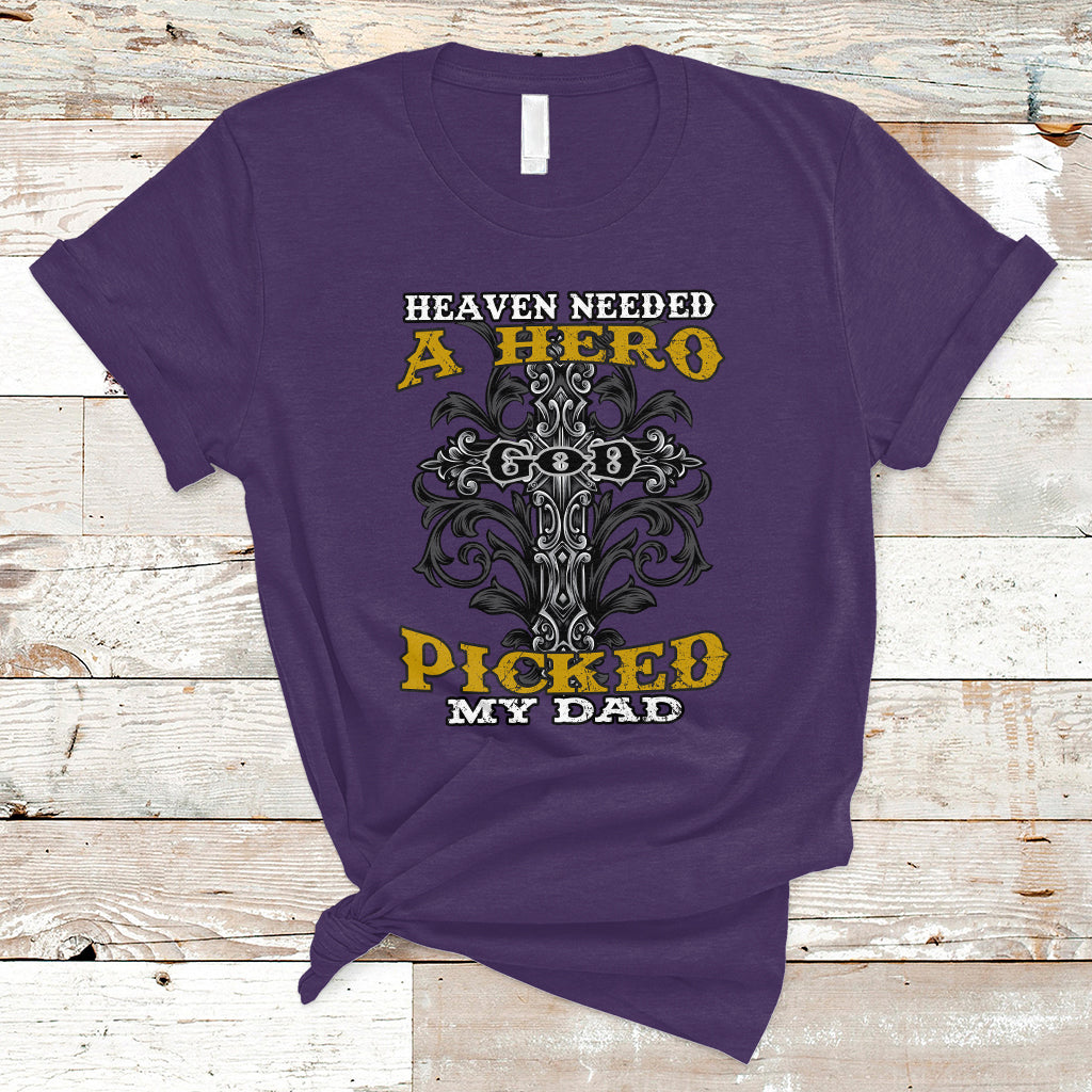Father's Day T Shirt Heaven Needed A Hero God Picked My Dad Nostalgic Memorial Blessed Dad Daddy Cross Christian Religious Father's Day Funny Gifts for Christian Dads Men - Wonder Print Shop